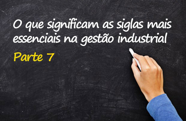 64 siglas de gestão industrial que todo gestor precisa saber