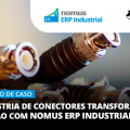 ERP para indústria de conectores circulares estudo de caso com gestores