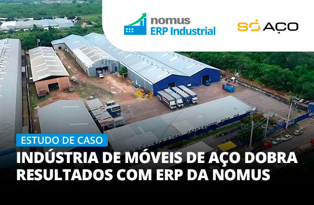 ERP para Indústria de Móveis de Aço: resultados e sucesso inquebráveis