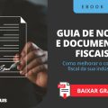 Guia de Notas e Documentos Fiscais - Como melhorar o controle fiscal da sua indústria